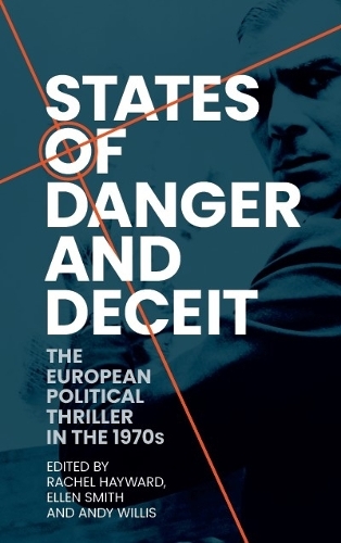 States of danger and deceit: The European political thriller in the 1970s.