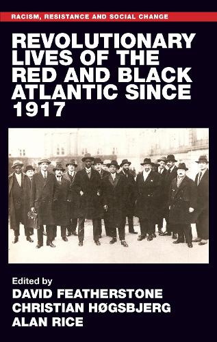 Revolutionary lives of the Red and Black Atlantic since 1917.