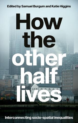 How the other half lives: Interconnecting socio-spatial inequalities.