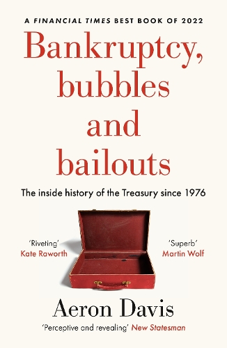 Bankruptcy, bubbles and bailouts: The inside history of the Treasury since 1976.