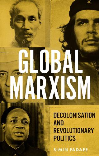 Global Marxism: Decolonisation and revolutionary politics.