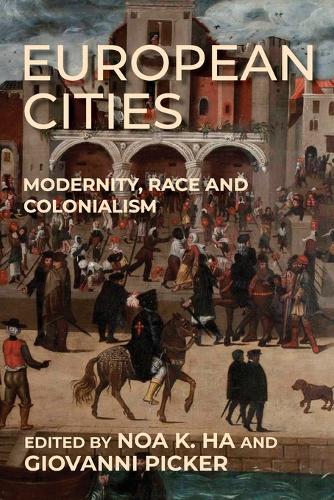 European Cities: Modernity, Race and Colonialism.
