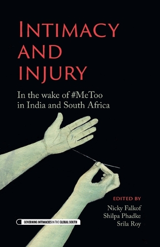 Intimacy and Injury: In the Wake of #Metoo in India and South Africa.