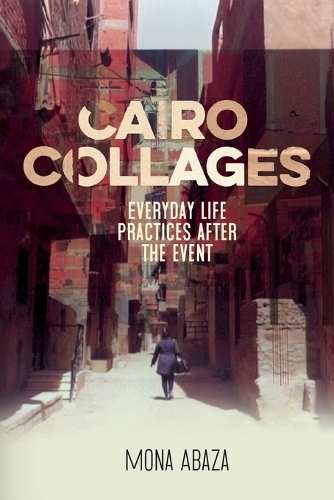 Cairo collages: Everyday life practices after the event.