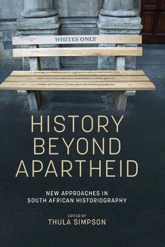 History Beyond Apartheid: New Approaches in South African Historiography.