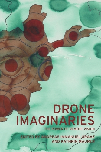 Drone imaginaries: The power of remote vision.