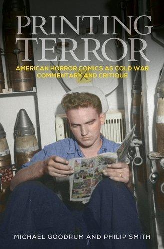 Printing Terror: American Horror Comics as Cold War Commentary and Critique.