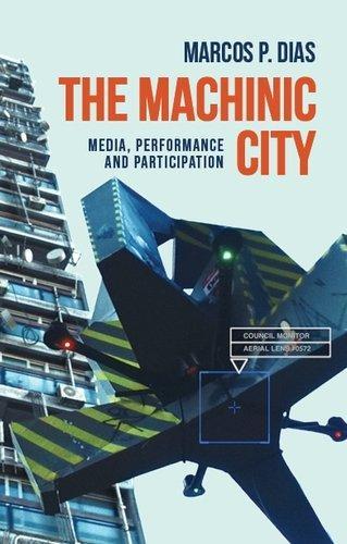 The Machinic City: Media, Performance and Participation.