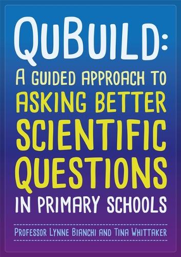 Qubuild: A Guided Approach to Asking Better Scientific Questions in Primary Schools.