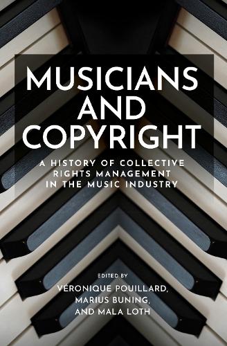 Musicians and copyright: A history of collective rights management in the music industry.