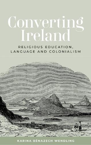 Converting Ireland: Religious education, language and colonialism.