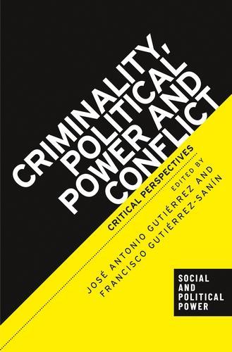 Criminality, political power and conflict: Critical perspectives.