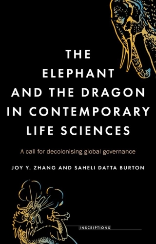 The Elephant and the Dragon in Contemporary Life Sciences: A Call for Decolonising Global Governance.