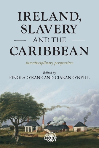 Ireland, Slavery and the Caribbean: Interdisciplinary Perspectives.