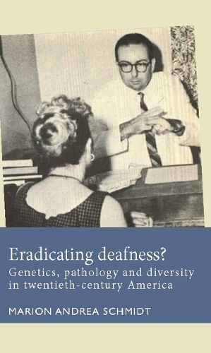 Eradicating deafness?: Genetics, pathology, and diversity in twentieth-century America.