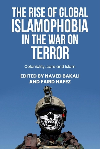 The Rise of Global Islamophobia in the War on Terror: Coloniality, Race, and Islam.