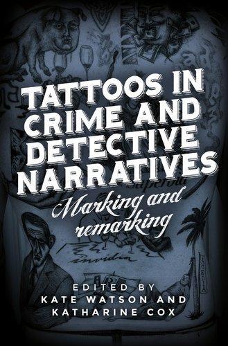 Tattoos in Crime and Detective Narratives: Marking and Remarking.