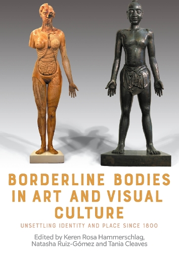 Borderline bodies in art and visual culture: Unsettling identity and place since 1800.