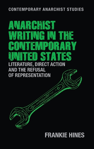 Anarchist writing in the contemporary United States: Literature, direct action and the refusal of representation.