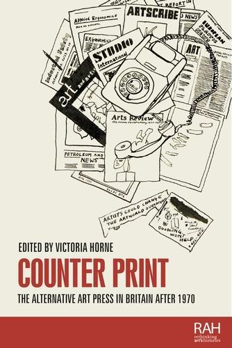 Counter Print: The alternative art press in Britain after 1970.