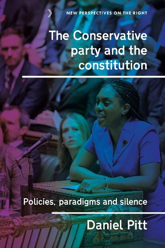 The Conservative Party and the constitution: Policies, paradigms and silence.