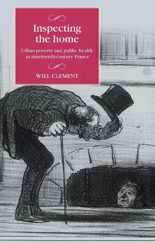 Inspecting the home: Urban poverty and public health in nineteenth-century France.