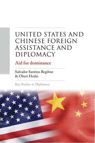 United States and Chinese foreign assistance and diplomacy: Aid for dominance.