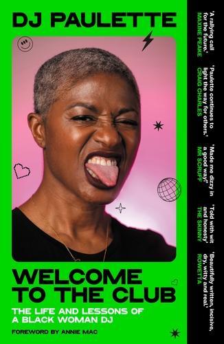 Welcome to the Club: The Life and Lessons of a Black Woman Dj.