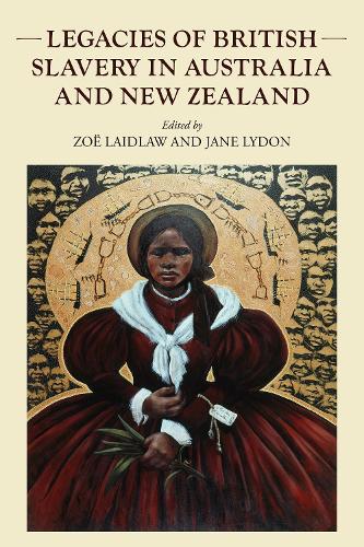 Legacies of British slavery in Australia and New Zealand.