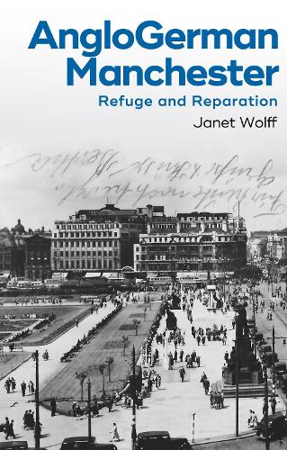 AngloGerman Manchester: Refuge and Reparation.