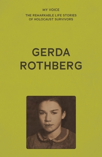 My Voice: Gerda Rothberg: My Life with All its Ups and Downs and Still Here to Tell the Tale.