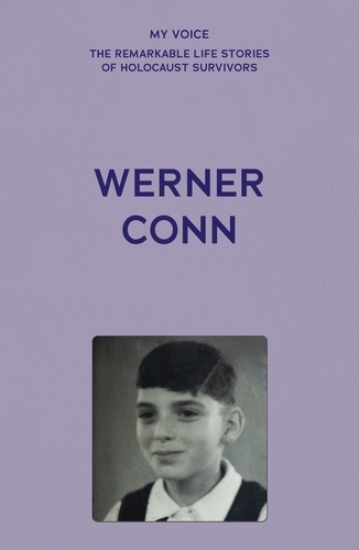 My Voice: Werner Conn: Kindertransport, Followed by a Lucky, Happy Life.