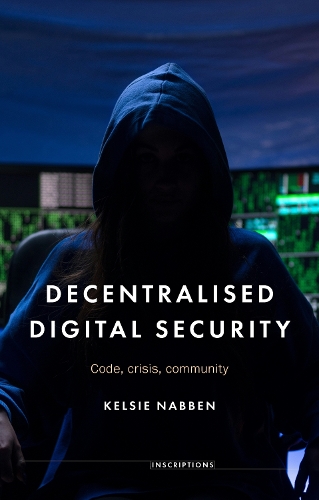 Decentralised digital security: Code, crisis, community.