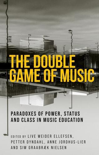 The double game of music: Paradoxes of power, status and class in music education.