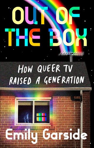 Out of the box: How Queer TV raised a generation.
