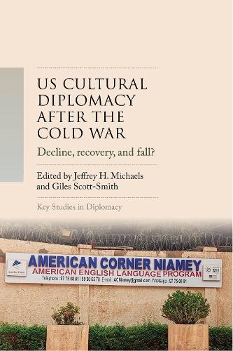 US cultural diplomacy after the Cold War: Decline, recovery, and fall?.