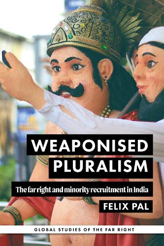 Weaponised pluralism: The far right and minority recruitment in India.