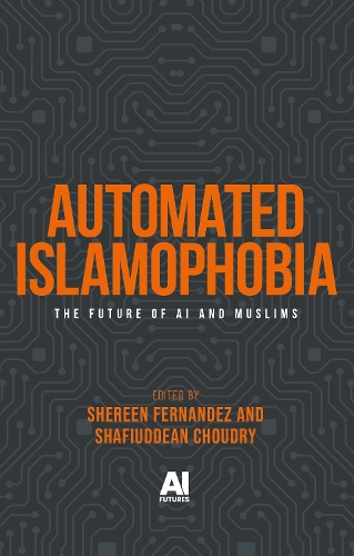 Automated Islamophobia: The future of AI and Muslims.