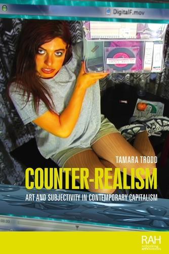 Counter-realism: Art and subjectivity in contemporary capitalism.