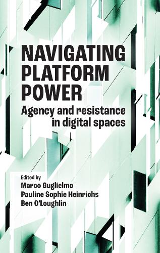 Navigating platform power: Agency and resistance in digital spaces.