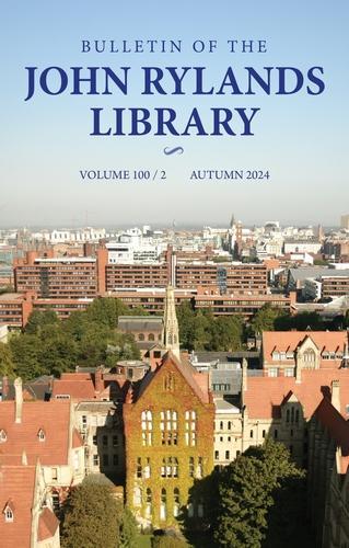 Bulletin of the John Rylands Library 100/2: Higher Learning and Civic Cultures of Knowledge: Manchester 1824-2024.