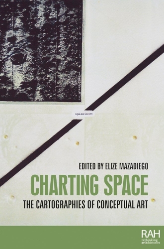 Charting Space: The Cartographies of Conceptual Art.