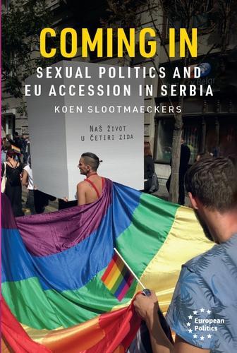 Coming in: Sexual Politics and Eu Accession in Serbia.