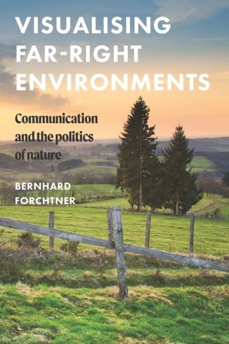 Visualising Far-Right Environments: Communication and the Politics of Nature.
