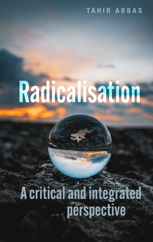 Radicalisation: A critical and integrated perspective.