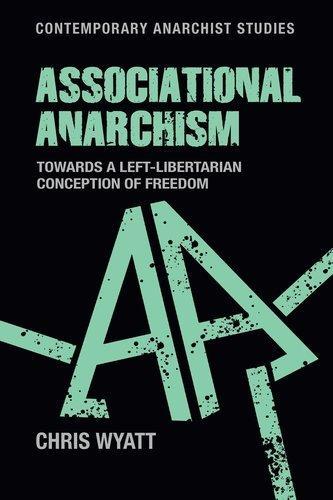 Associational Anarchism: Towards a Left-Libertarian Conception of Freedom.