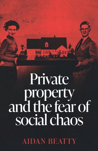 Private Property and the Fear of Social Chaos.