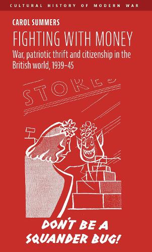 Fighting with money: War, patriotic thrift and citizenship in the British world, 1939-45.