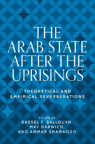 The Arab state after the uprisings: Theoretical and empirical reverberations.