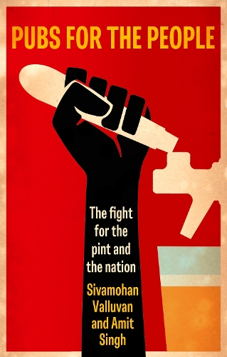 Pubs for the people: The fight for the pint and the nation.